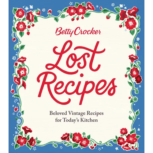 Betty Crocker Lost Recipes: Beloved Vintage Recipes